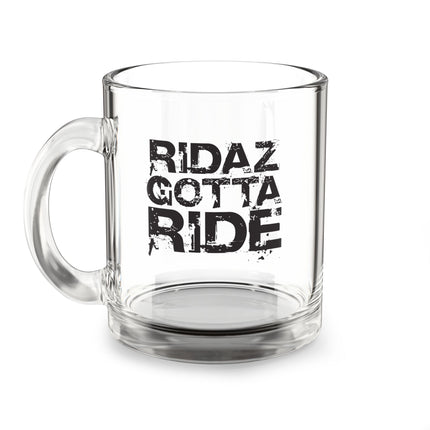Ridaz Gotta Ride - Glass Mug, 10 oz