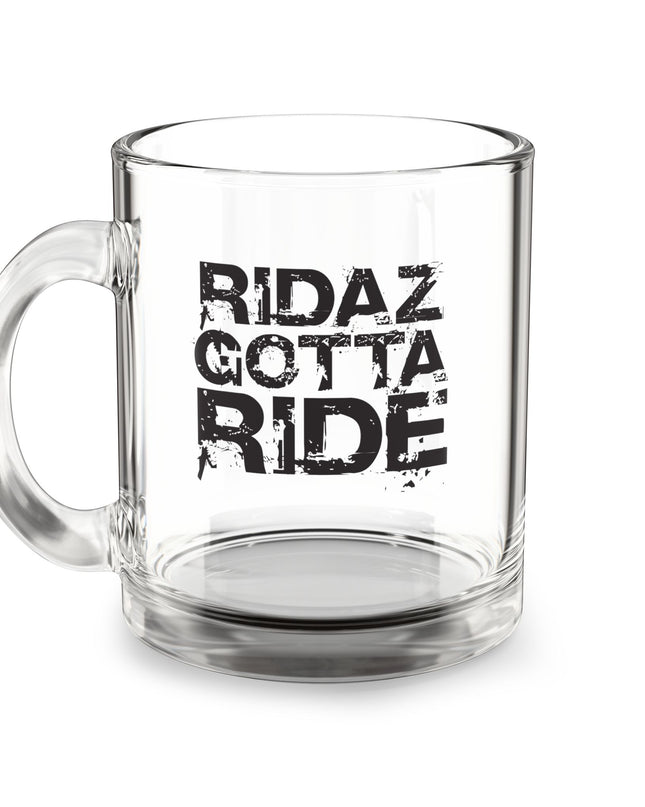 Ridaz Gotta Ride - Glass Mug, 10 oz