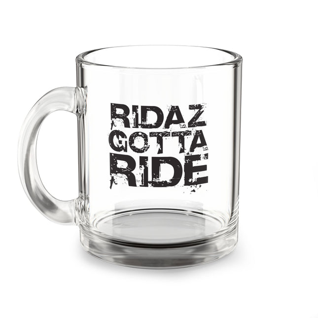 Ridaz Gotta Ride - Glass Mug, 10 oz