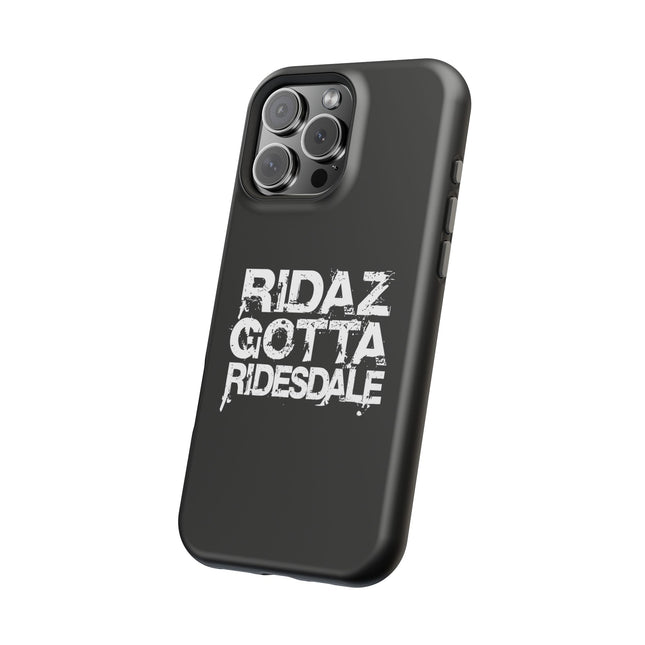 Ridaz Gotta Ridesdale - IPhone Case