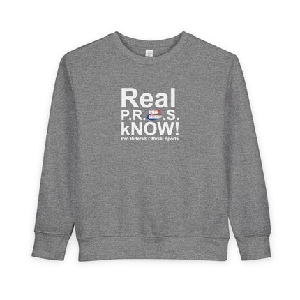 Pro Riders | Real P.R.O.S. kNOW! - Toddler Crewneck Sweatshirt