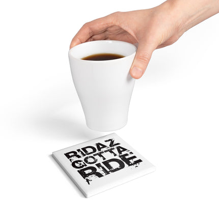Ridaz Gotta Ride - Ceramic Coaster