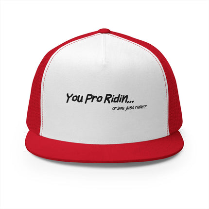 Pro Riders | You Pro Ridin... or you just ridin? - 5 Panel Trucker Hat