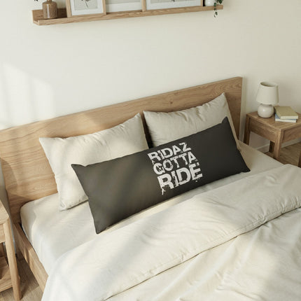 Ridaz Gotta Ride - Body Pillow