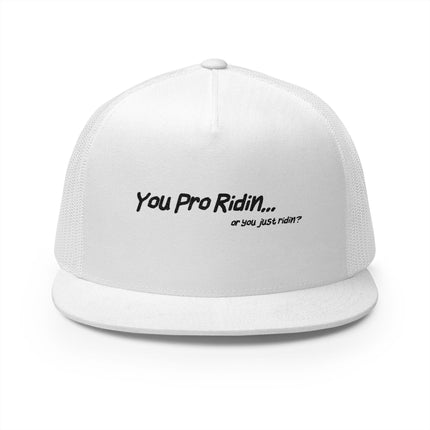 Pro Riders | You Pro Ridin... or you just ridin? - 5 Panel Trucker Hat