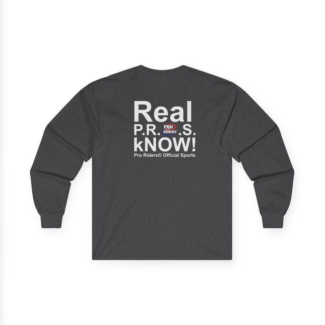 Pro Riders | Real P.R.O.S. kNOW! - Long Sleeve