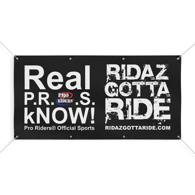 Pro Riders | Ridaz Gotta Ride - Real P.R.O.S. kNOW! Banner