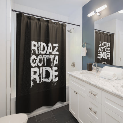 Ridaz Gotta Ride - Shower Curtain