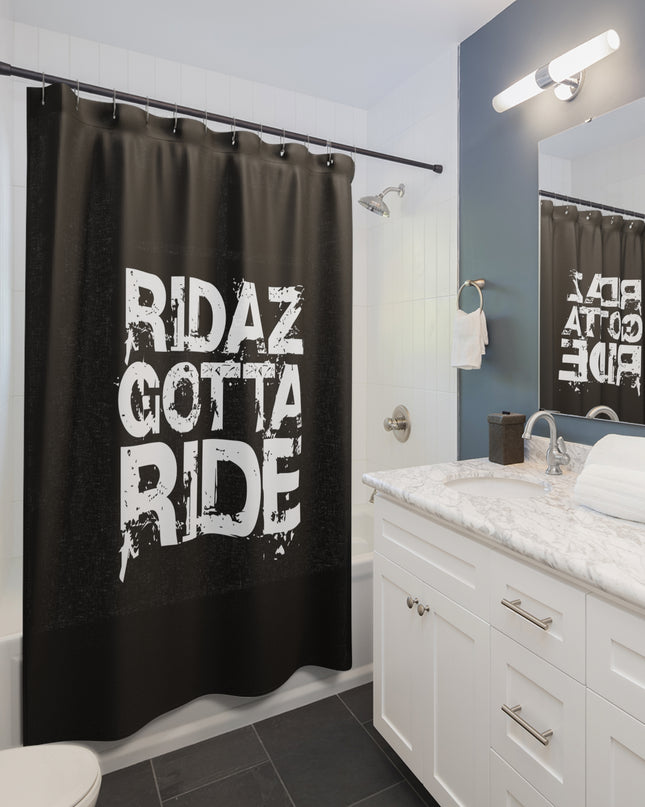 Ridaz Gotta Ride - Shower Curtain