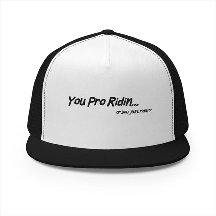 Pro Riders | You Pro Ridin... or you just ridin? - 5 Panel Trucker Hat