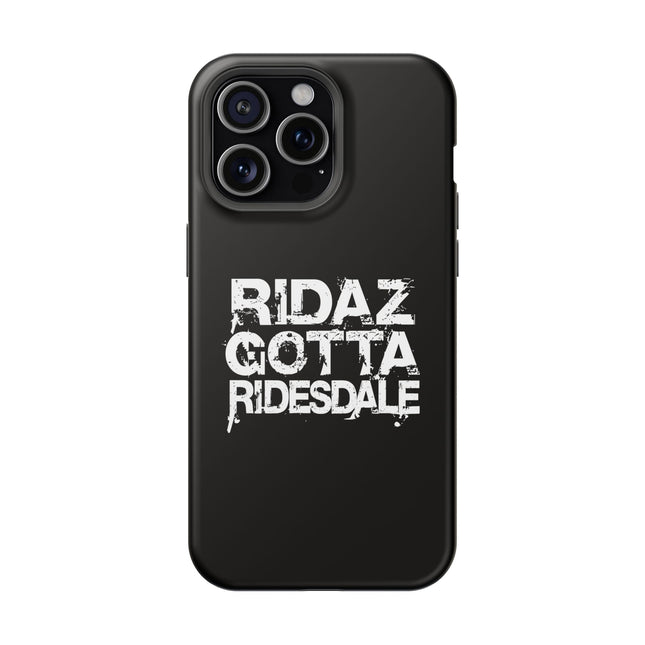 Ridaz Gotta Ridesdale - IPhone Case