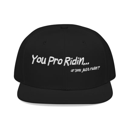 Pro Riders | You Pro Ridin... or you just ridin? - Snapback Hat