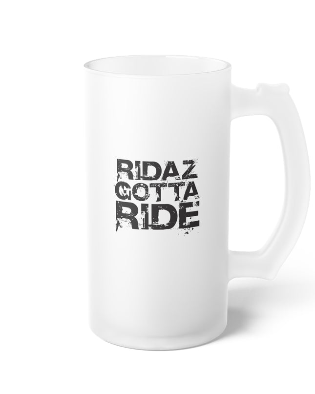 Ridaz Gotta Ride - Frosted Glass Mug