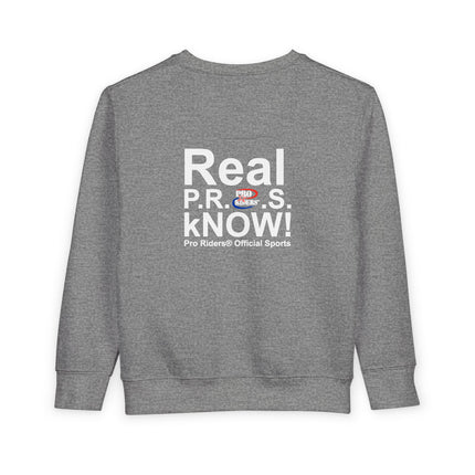 Pro Riders | Real P.R.O.S. kNOW! - Toddler Crewneck Sweatshirt