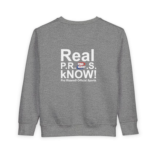 Pro Riders | Real P.R.O.S. kNOW! - Toddler Crewneck Sweatshirt