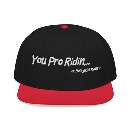 Pro Riders | You Pro Ridin... or you just ridin? - Snapback Hat