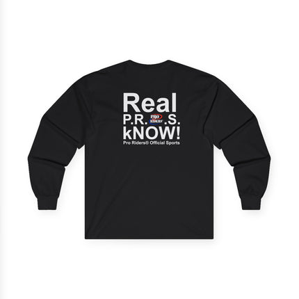 Pro Riders | Real P.R.O.S. kNOW! - Long Sleeve
