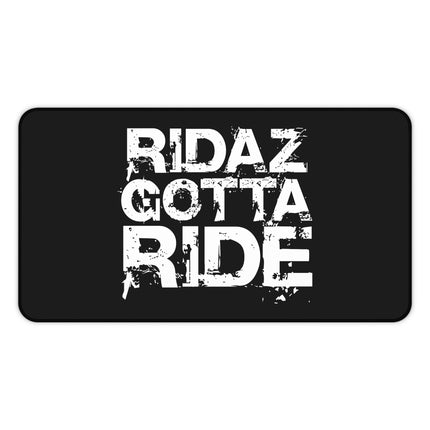 Ridaz Gotta Ride - Desk Mat