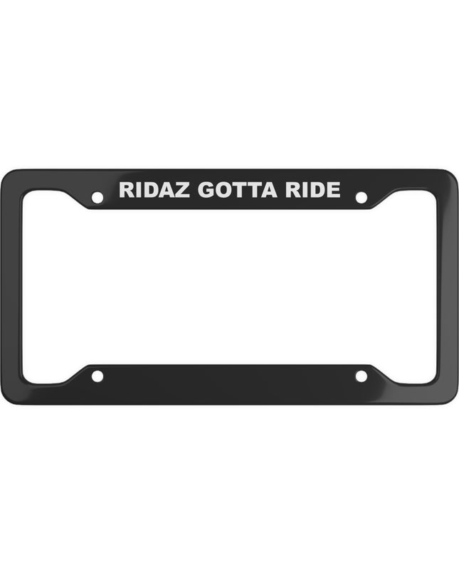 Ridaz Gotta Ride - License Plate Frame