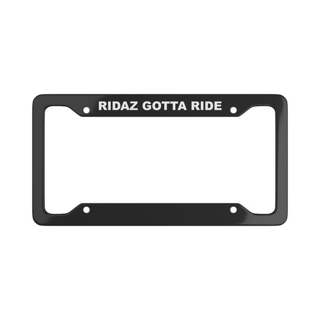 Ridaz Gotta Ride - License Plate Frame