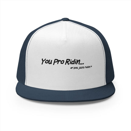 Pro Riders | You Pro Ridin... or you just ridin? - 5 Panel Trucker Hat