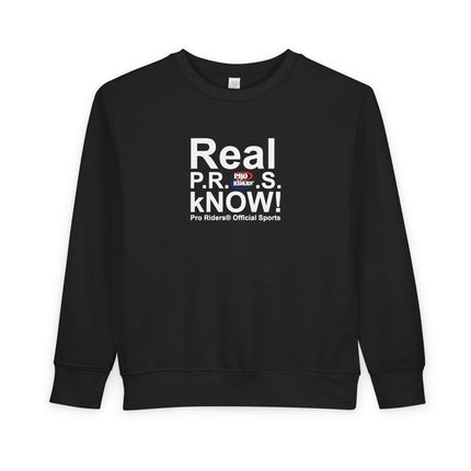 Pro Riders | Real P.R.O.S. kNOW! - Toddler Crewneck Sweatshirt