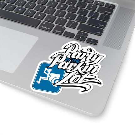 Party In The Parkin Lot - Kiss-Cut Stickers