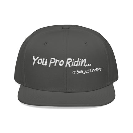 Pro Riders | You Pro Ridin... or you just ridin? - Snapback Hat
