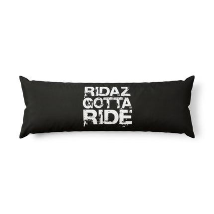 Ridaz Gotta Ride - Body Pillow