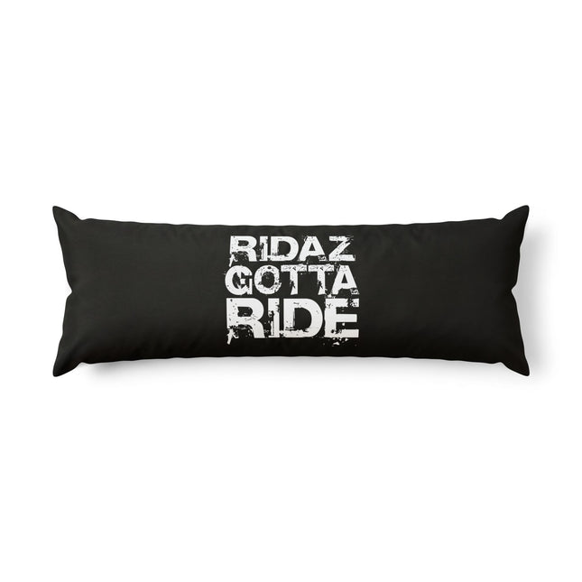 Ridaz Gotta Ride - Body Pillow