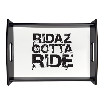 Ridaz Gotta Ride - Serving Tray