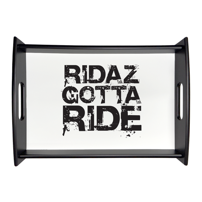Ridaz Gotta Ride - Serving Tray