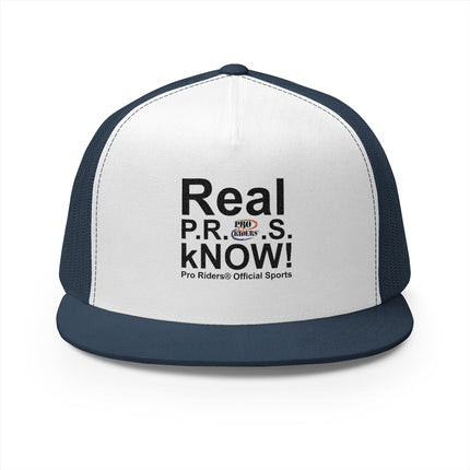 Pro Riders | Real P.R.O.S. kNOW! - 5 Panel Trucker Hat