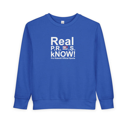 Pro Riders | Real P.R.O.S. kNOW! - Toddler Crewneck Sweatshirt