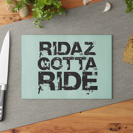 Ridaz Gotta Ride - Glass Cutting Board