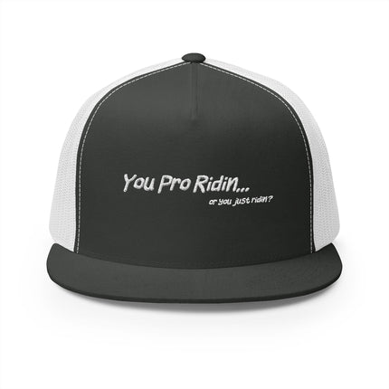 Pro Riders | You Pro Ridin... or you just ridin? - 5 Panel Trucker Hat