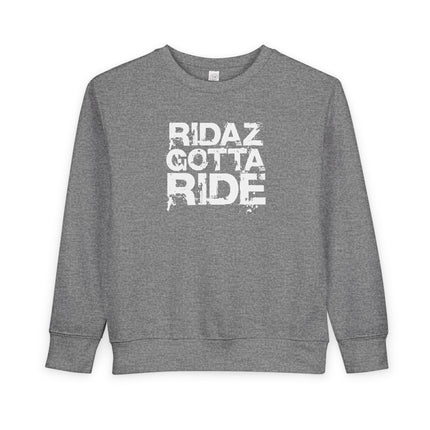 Ridaz Gotta Ride - Toddler Crewneck Sweatshirt