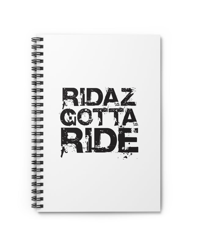 Ridaz Gotta Ride - Spiral Notebook