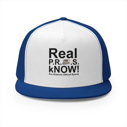 Pro Riders | Real P.R.O.S. kNOW! - 5 Panel Trucker Hat