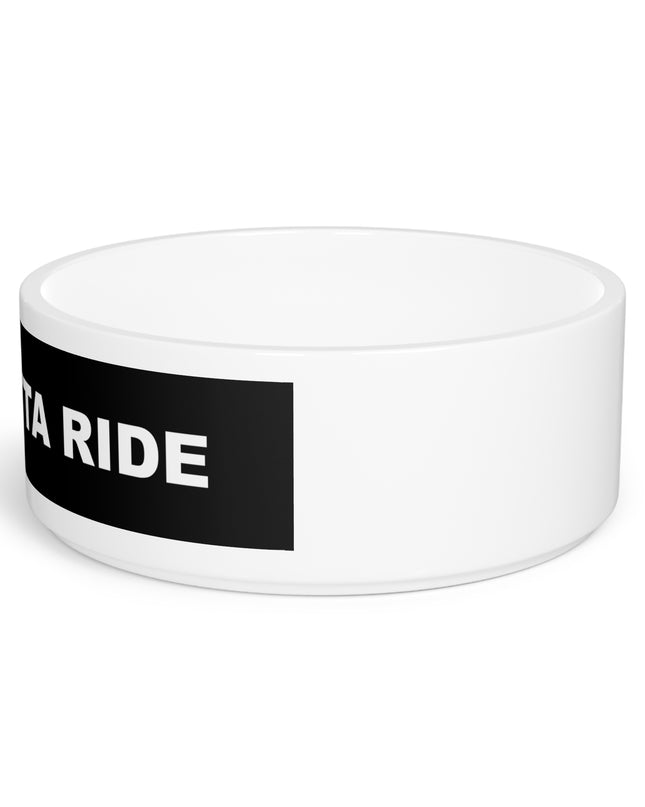 Ridaz Gotta Ride - Dog Bowl
