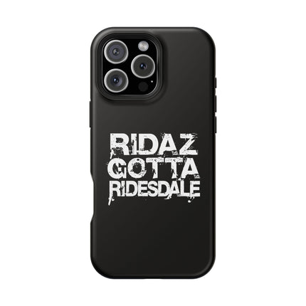 Ridaz Gotta Ridesdale - IPhone Case