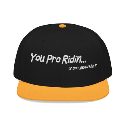 Pro Riders | You Pro Ridin... or you just ridin? - Snapback Hat