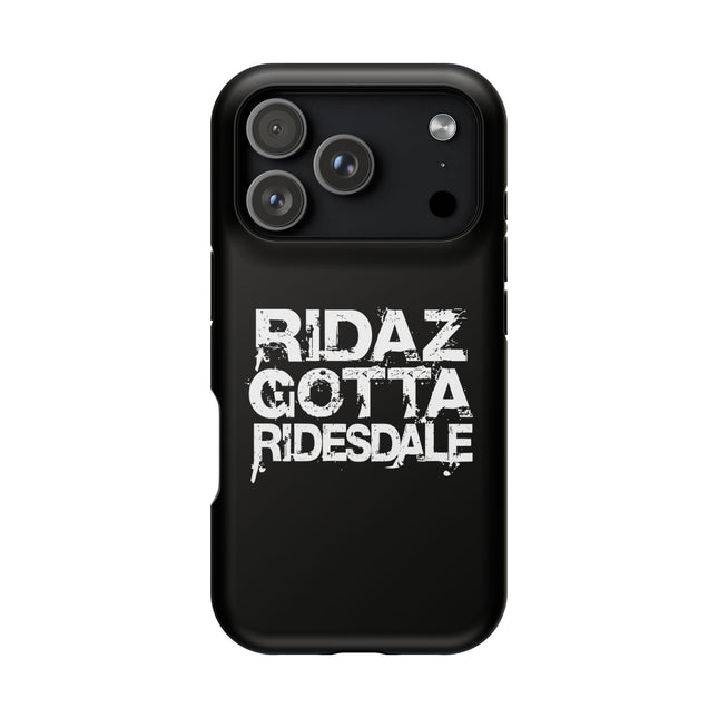 Ridaz Gotta Ridesdale - IPhone Case