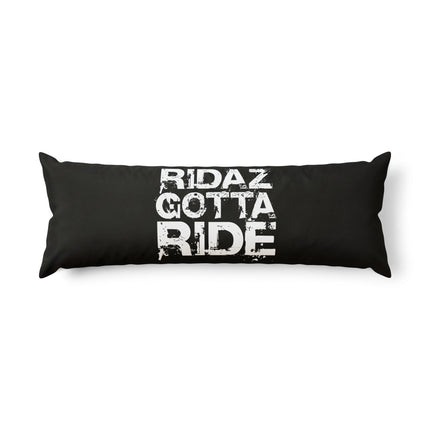 Ridaz Gotta Ride - Body Pillow