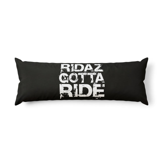 Ridaz Gotta Ride - Body Pillow