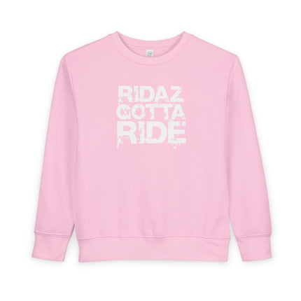 Ridaz Gotta Ride - Toddler Crewneck Sweatshirt