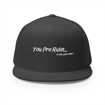 Pro Riders | You Pro Ridin... or you just ridin? - 5 Panel Trucker Hat