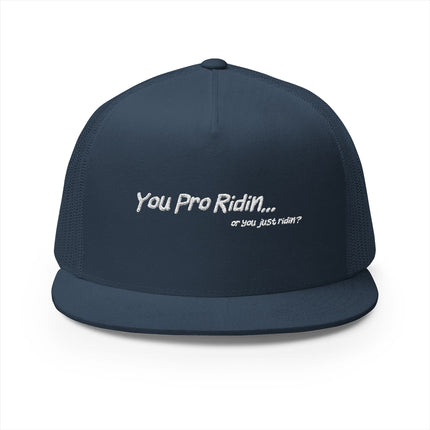 Pro Riders | You Pro Ridin... or you just ridin? - 5 Panel Trucker Hat
