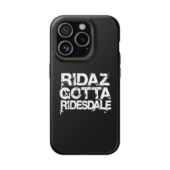 Ridaz Gotta Ridesdale - IPhone Case