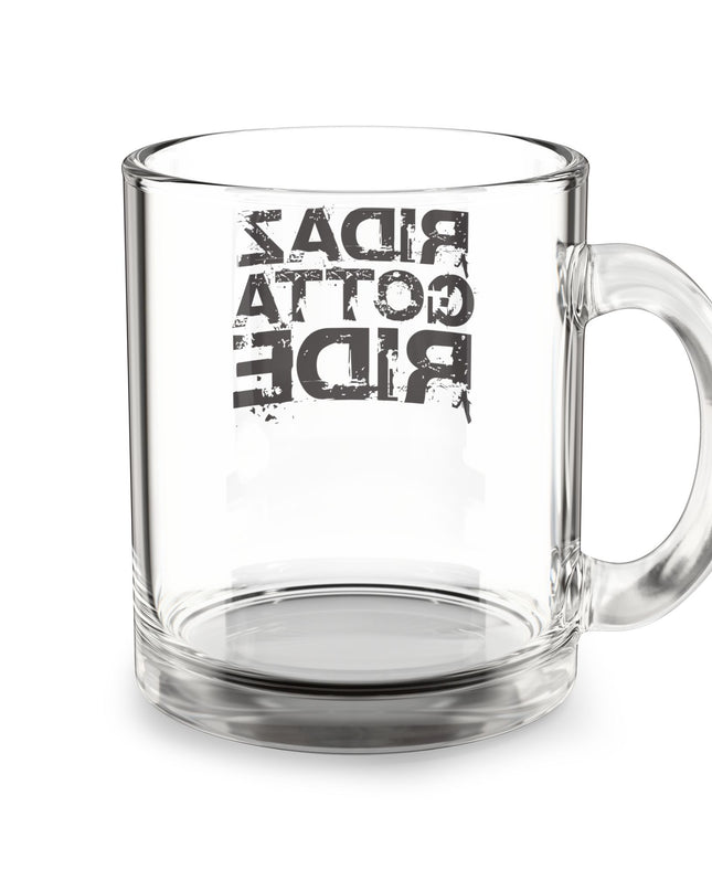 Ridaz Gotta Ride - Glass Mug, 10 oz